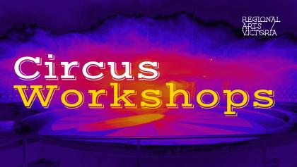 Circus Workshops, Regional Arts Victoria