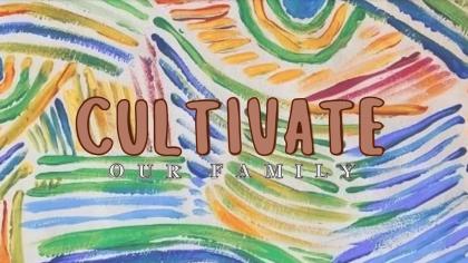 Colourful pattern showing text Cultivate in big brown text and Our Family in smaller white text